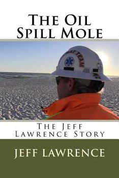 Paperback The Oil Spill Mole: The Jeff Lawrence Story Book