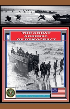 The Great Arsenal Of Democracy (Ww2)
