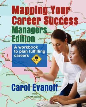 Paperback Mapping Your Career Success: Managers Edition: A workbook to help you plan a fulfilling career Book