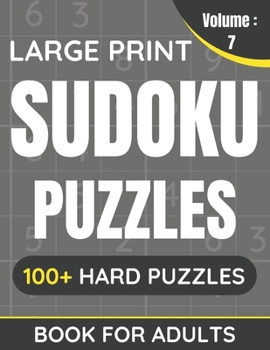 Paperback Large Print Sudoku Puzzles Book For Adults: 100+ Hard Puzzles For Adults & Seniors (Volume: 7) [Large Print] Book