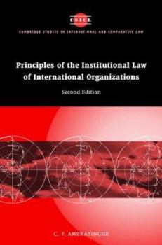 Principles of the Institutional Law of International Organizations - Book  of the Cambridge Studies in International and Comparative Law