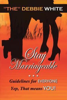 Stay Marriageable™: Guidelines for Everyone Yep, That Means You