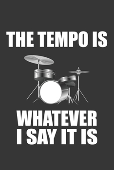 The Tempo Is Whatever I Say It Is Notebook: Lined Journal, 120 Pages, 6 x 9, Affordable Gift Journal Matte Finish