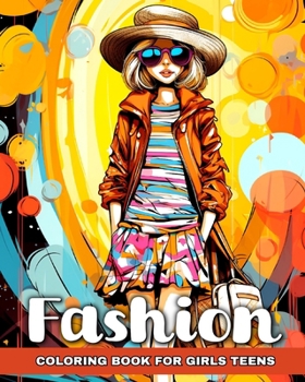 Paperback Fashion Coloring Book for Teen Girls: Fashion Design Coloring Pages, Modern Outfits, Trendy Designs to Color for Teens Book