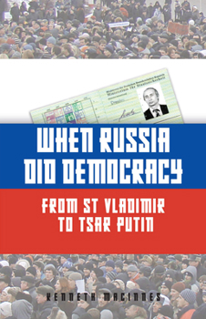 Paperback When Russia Did Democracy: From St Vladimir to Tsar Putin Book