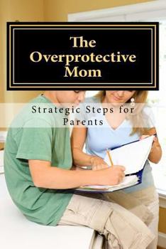 Paperback The Overprotective Mom: Strategies on how to Let Go Book