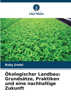 Ökologischer Landbau: Grundsätze, Praktiken und eine nachhaltige Zukunft (German Edition)