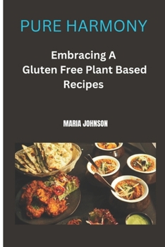 Paperback Pure Harmony: Embracing a gluten free plant based lifestyle [Large Print] Book