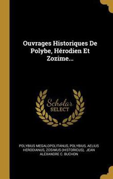 Hardcover Ouvrages Historiques De Polybe, Hérodien Et Zozime... [French] Book