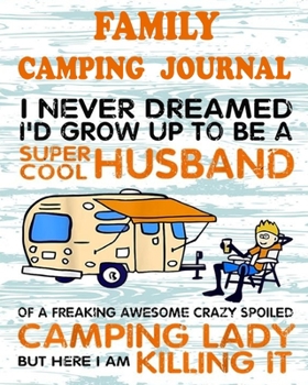 Paperback Family Camping Journal: Perfect RV Journal/Camping Diary or Gift for Campers: Over 100 Pages with Prompts for Writing: Capture Memories, Campi Book