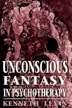 Hardcover Unconscious Fantasy in Psychotherapy Book