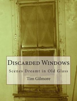 Paperback Discarded Windows: Scenes Dreamt in Old Glass Book