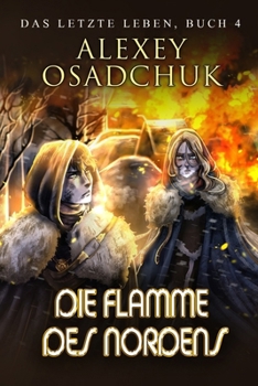 Die Flamme des Nordens (Das letzte Leben Buch 4): Progression Fantasy Serie (German Edition)