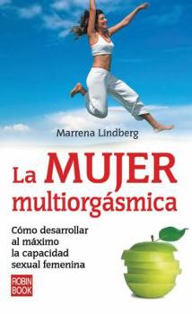 Paperback La Mujer Multiorgasmica: Como Desarrollar Al Maximo La Capacidad Sexual Femenina [Spanish] Book