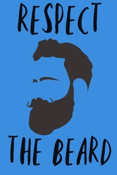 Paperback Respect the Beard: Great Gift for Men Birthday Christmas Fathers Day Book Notepad Notebook Gag Present Book