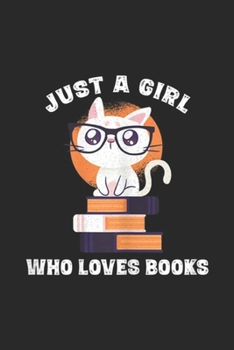 Paperback Just A Girl Who Loves Books: Just A Girl Who Loves Books Fun Nerd Cat Book Reading Journal/Notebook Blank Lined Ruled 6x9 100 Pages Book