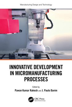 Hardcover Innovative Development in Micromanufacturing Processes Book