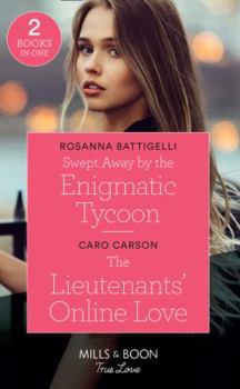 Paperback Swept Away By The Enigmatic Tycoon: Swept Away by the Enigmatic Tycoon/the Lieutenants' Online Love (American Heroes) Book