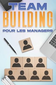 Paperback Renforcement de l'Esprit d'Équipe Pour Les Managers: Compétences en gestion pour les managers [French] Book