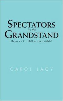 Spectators in the Grandstand: Hebrews 11, Hall of the Faithful