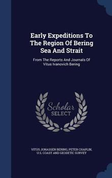 Hardcover Early Expeditions To The Region Of Bering Sea And Strait: From The Reports And Journals Of Vitus Ivanovich Bering Book