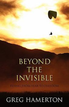 Paperback Beyond The Invisible: Flying from Fear to Freedom Book