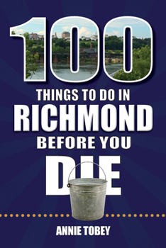 Paperback 100 Things to Do in Richmond Before You Die Book