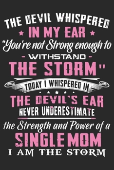 Paperback The devil whispered in my ear you're not strong enough to withstand the storm today i whispered in the devil's ear never underestimate the strength: P Book