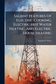 Salient Features Of Electric Cooking, Electric Hot Water Heating And Electric House Heating