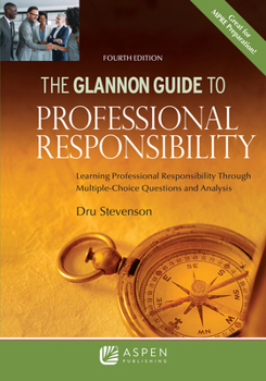 Paperback Glannon Guide to Professional Responsibility: Learning Professional Responsibility Through Multiple-Choice Questions and Analysis Book