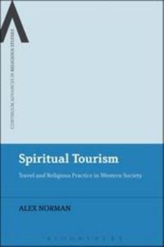 Hardcover Spiritual Tourism: Travel and Religious Practice in Western Society Book