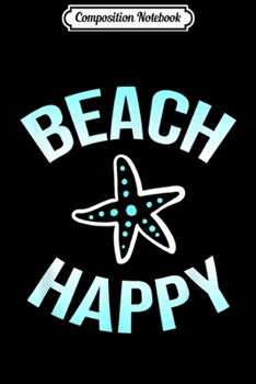 Paperback Composition Notebook: Beach Happy Starfish Summer Vacation Ocean Journal/Notebook Blank Lined Ruled 6x9 100 Pages Book