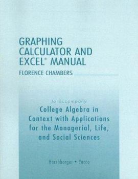Paperback College Algebra in Context with Applications for the Managerial, Life, and Social Sciences Graphing Calculator and Excel Manual Book