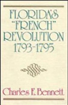 Hardcover Florida's "French" Revolution, 1793-1795 Book