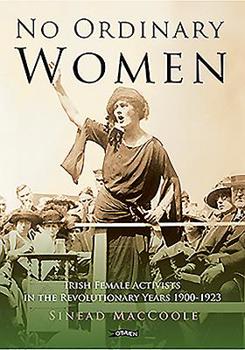 Paperback No Ordinary Women Irish Female Activists in the Revolutionary Years 1900-1923 Book