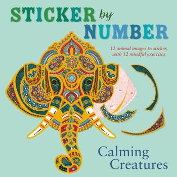 Paperback Sticker by Number: Calming Creatures: 12 Animal Images to Sticker, with 12 Mindful Exercises Book