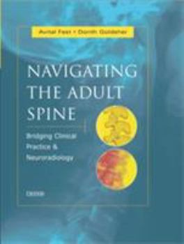 Hardcover Navigating the Adult Spine: Bridging Clinical Practice and Neuroradiology Book