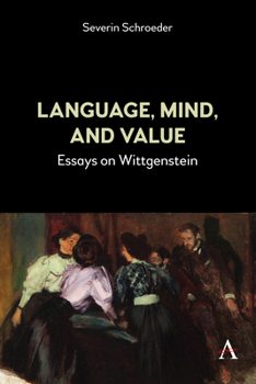 Hardcover Language, Mind, and Value: Essays on Wittgenstein Book