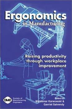 Hardcover Ergonomics in Manufacturing: Raising Productivity Through Workplace Improvement Book