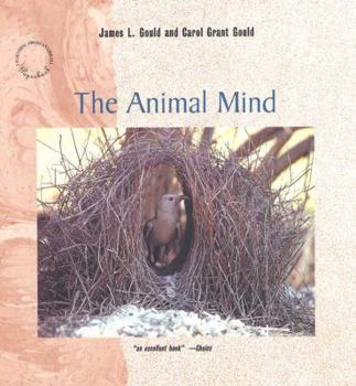 The Animal Mind - Book #51 of the Scientific American Library Series