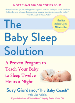 Paperback The Baby Sleep Solution: A Proven Program to Teach Your Baby to Sleep Twelve Hours a Night Book