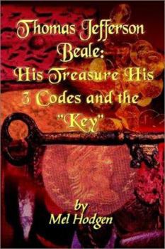 Paperback Thomas Jefferson Beale: His Treasure His 3 Codes and the Key Book