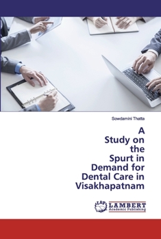 Paperback A Study on the Spurt in Demand for Dental Care in Visakhapatnam Book