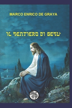 Paperback Il sentiero di Gesù: La vita di Gesù secondo le tradizioni extra-evangeliche [Italian] Book