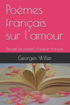 Paperback Po?mes fran?ais sur l'amour: Recueil de po?sies d'auteurs fran?ais [French] Book