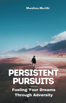 Paperback Persistent Pursuits: Fueling Your Dreams Through Adversity Book