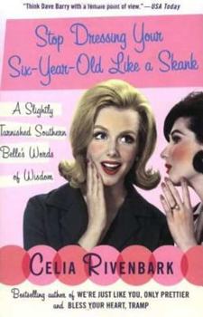 Paperback Stop Dressing Your Six-Year-Old Like a Skank: A Slightly Tarnished Southern Belle's Words of Wisdom Book