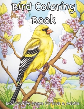Bird Coloring Book: Enjoy coloring a variety of common birds that frequent backyards and neighborhoods. Great for relaxating, quietness, and stress ... children. For bird lovers and watchers alike.