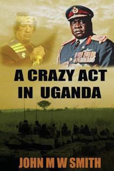 Paperback A Crazy Act In Uganda Book