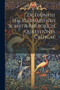 Paperback De Dionysii Halicarnassensis Scriptis Rhetoricis Quaestiones Criticae [Latin] Book